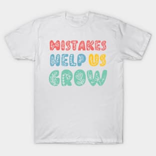 Mistakes Help Us Grow - positive quotes and sayings T-Shirt